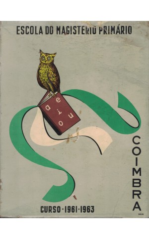 Livro dos Finalistas da Escola do Magistério Primário de Coimbra - Curso 1961-63