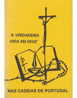A Verdadeira Vida em Deus: Nas Cadeias de Portugal - I Volume | de Fraternidade Missionária de Cristo-Jovem