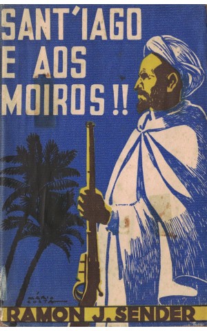 Sant'iago e aos Moiros!!!... | de Ramon J. Sender