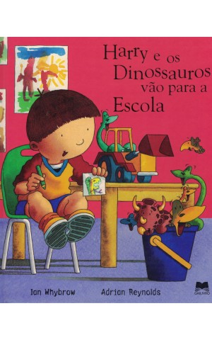Harry e os Dinossauros Vão Para a Escola | de Ian Whybrow e Adrian Reynolds