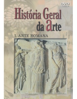 História Geral da Arte - 1. Arte Romana [DVD]