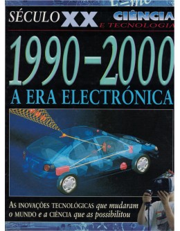 Século XX - Ciência e Tecnologia: 1990-2000 - A Era Electrónica | de Steve Parker