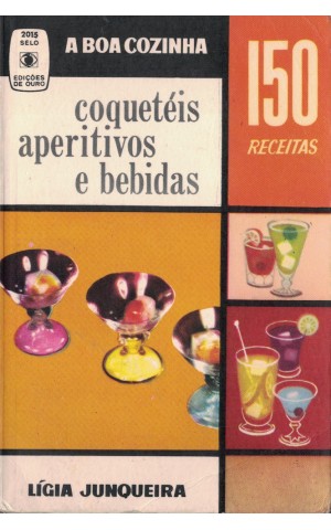 150 Receitas de Coquetéis, Aperitivos e Bebidas | de Lígia Junqueira