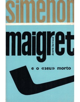 Maigret e o «seu» Morto | de Georges Simenon