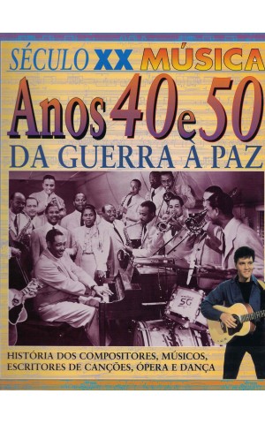 Século XX - Música: Anos 40 e 50 - Da Guerra à Paz | de Malcolm Hayes