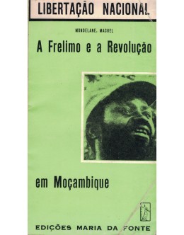 A Frelimo e a Revolução em Moçambique | de Mondelane, Machel