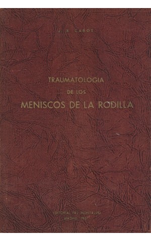 Traumatologia de los Meniscos de la Rodilla | de J. R. Cabot