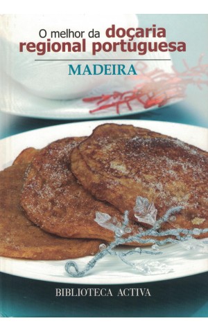 O Melhor da Doçaria Regional Portuguesa: Madeira
