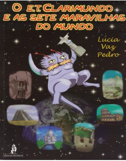 O E.T. Clarimundo e as Sete Maravilhas do Mundo | de Lúcia Vaz Pedro