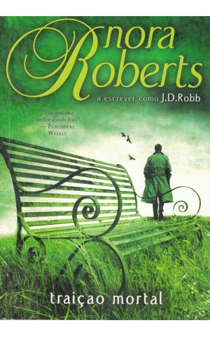 Traição Mortal | de J.D. Robb (Nora Roberts)