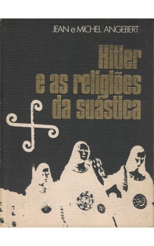 Hitler e as Religiões da Suástica | de Jean Angebert e Michel Angebert