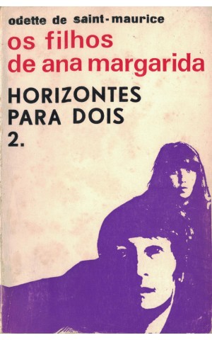 Os Filhos de Ana Margarida (2.º Volume) - Horizontes Para Dois | de Odette de Saint-Maurice