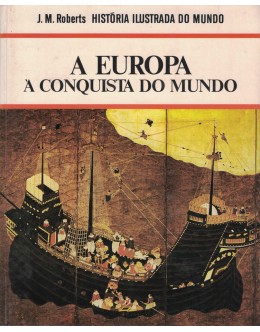 A Europa à Conquista do Mundo | de J. M. Roberts