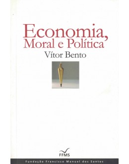 Economia, Moral e Política | de Vítor Bento