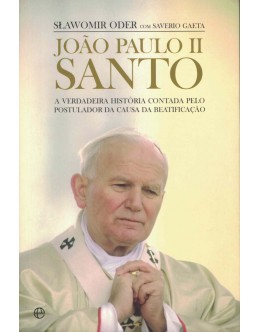 João Paulo II Santo | de Slawomir Oder e Saverio Gaeta