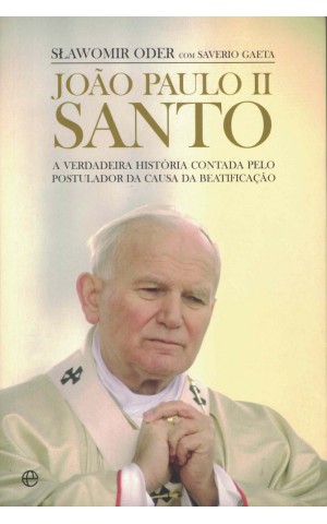 João Paulo II Santo | de Slawomir Oder e Saverio Gaeta