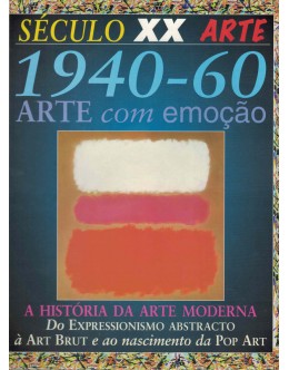 Século XX - Arte: 1940-60 - Arte com Emoção: A História da Arte Moderna | de Jackie Gaff