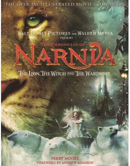 The Chronicles of Narnia: The Lion, the Witch and the Wardrobe: The Official Illustrated Movie Companion | de Perry Moore