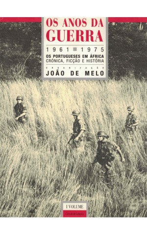 Os Anos da Guerra 1961-1975 - I Volume | de João de Melo