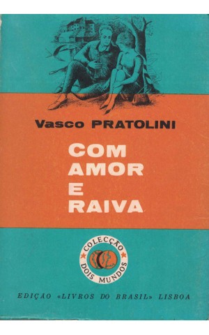 Com Amor e Raiva | de Vasco Pratolini