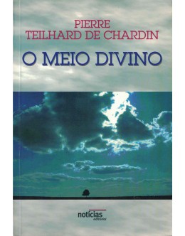 O Meio Divino | de Pierre Teilhard de Chardin