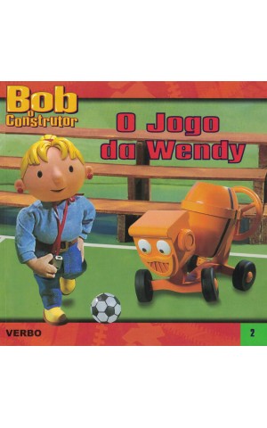 Bob, o Construtor - O Jogo da Wendy | de Diane Redmond