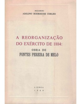 A Reorganização do Exército de 1884: Obra de Fontes Pereira de Melo | de Adelino Rodrigues Coelho