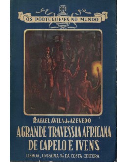 A Grande Travessia Africana de Capelo e Ivens | de Rafael Ávila de Azevedo