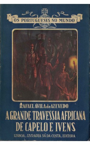 A Grande Travessia Africana de Capelo e Ivens | de Rafael Ávila de Azevedo