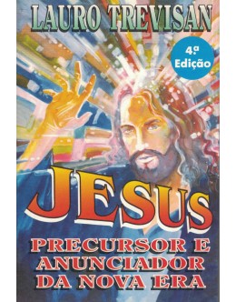 Jesus Precursor e Anunciador da Nova Era | de Lauro Trevisan