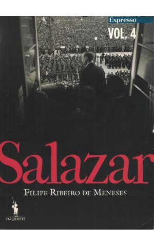 Salazar - Uma Biografia Política - Volume IV | de Filipe Ribeiro de Meneses