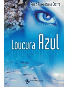 Loucura Azul | de Paulo Alexandre e Castro