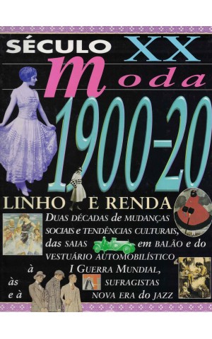 Século XX - Moda: Anos 1900-20 - Linho e Renda | de Sue Mee