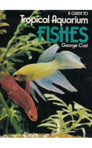 A Guide to Tropical Aquarium Fishes | de George Cust