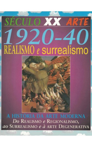 Século XX - Arte: 1920-40 - A História da Arte Moderna: Realismo e Surrealismo | de Jackie Gaff