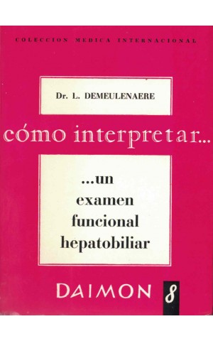 Cómo Interpretar... Un Examen Funcional Hepatobiliar | de L. Demeulenaere