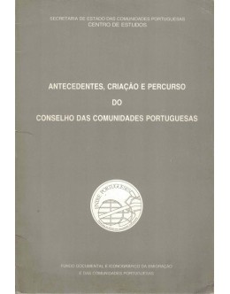 Antecedentes, Criação e Percurso do Conselho das Comunidades Portuguesas