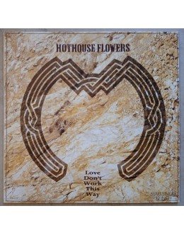 Hothouse Flowers | Love Don't Work This Way [Maxi-Single]