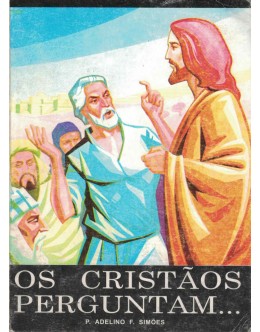 Os Cristãos Perguntam... | de P. Adelino F. Simões