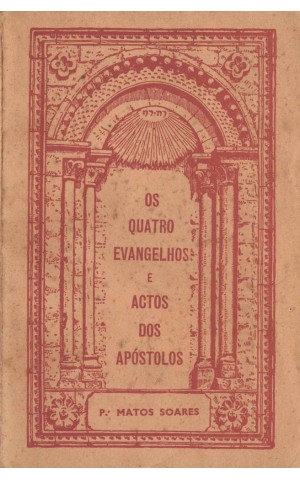 Os Quatro Evangelhos e os Actos dos Apóstolos | de Padre Matos Soares