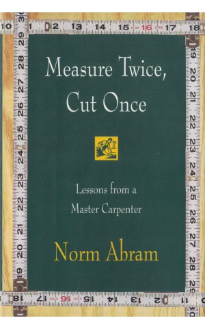Measure Twice, Cut Once | de Norm Abram