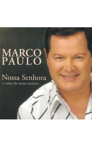 Marco Paulo | Nossa Senhora - 35 Anos da Nossa Música [CD]
