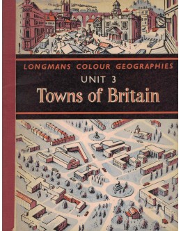 Longmans Colour Geographies: Unit 3 - Towns of Britain | de T. Herdman