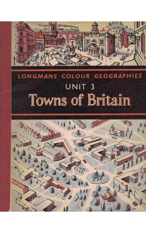 Longmans Colour Geographies: Unit 3 - Towns of Britain | de T. Herdman