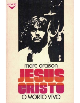 Jesus Cristo, o Morto Vivo | de Marc Oraison