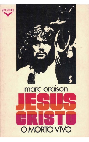 Jesus Cristo, o Morto Vivo | de Marc Oraison