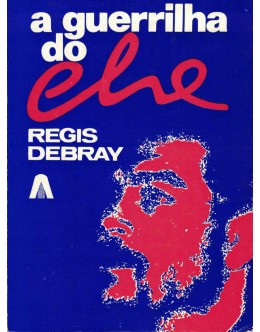 A Guerrilha do Che | de Regis Debray