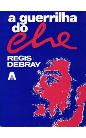 A Guerrilha do Che | de Regis Debray
