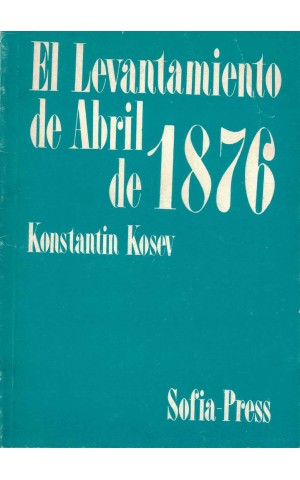El Levantamiento de Abril de 1876 | de Konstantin Kosev