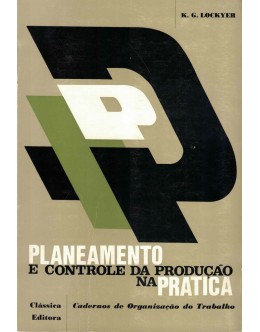 Planeamento e Controle da Produção na Prática | de K. G. Lockyer